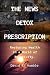 The News Detox Prescription...