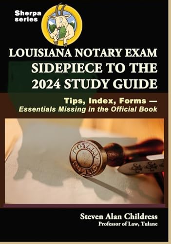 Louisiana Notary Exam Sidepiece to the 2024 Study Guide: Tips, Index, Forms—Essentials Missing in the Official Book (Kindle Edition)
