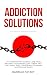 Addiction Solutions: A Comp...