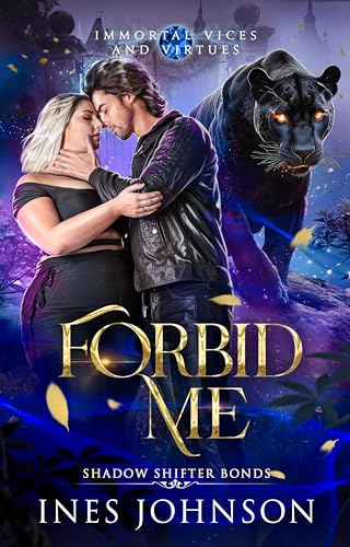 Forbid Me (Immortal Vices and Virtues: Shadow Shifter Bonds, #6)
