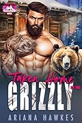 Taken Home By The Grizzly: A fated-mates romance (Obsessed Mountain Mates, #5)