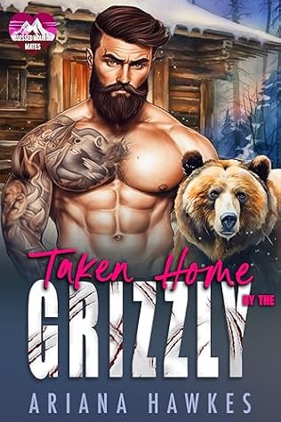 Taken Home by the Grizzly (Obsessed Mountain Mates, #5)
