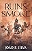Ruins of Smoke: An Epic Fantasy Adventure: (The Smokesmiths Book 0.5)