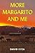 More Margarito and Me by David Kyea