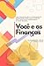 Você e as Finanças by Alexandre Cruz