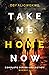 Take Me Home Now: The Compl...