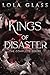 Kings of Disaster by Lola Glass