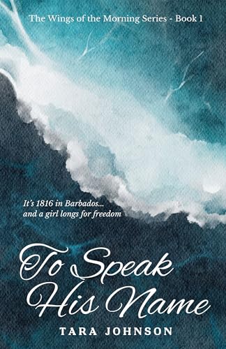 To Speak His Name (The Wings of the Morning #1)
