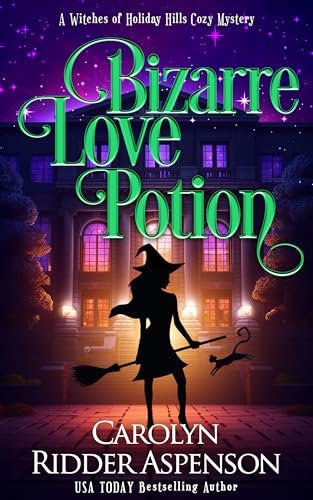 Bizarre Love Potion (The Witches of Holiday Hills Cozy Mystery #18)