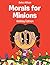 Morals for Minions by Debra Wilson