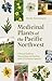 Medicinal Plants of the Pacific Northwest by Natalie Hammerquist Medicinal Plants of the Pacific Northwest by Natalie Hammerquist