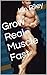 Grow Real Muscle Fast by Ian Riley