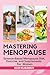 Mastering Menopause: Science-Based Menopause Diet, Exercise and Supplements for Women (Women's Health)