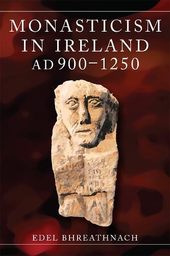 Monasticism in Ireland, AD 900-1250 (Hardcover)
