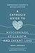 A Catholic Guide to Miscarriage, Stillbirth, and Infant Loss: Compassionate Answers to Difficult Questions