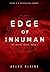 Edge of Inhuman by Atlas Blaine