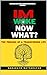 I'm Woke Now What : The Process Of A Transformed Life (Consecrated Consciousness Series Book 1)