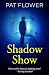 Shadow Show (Pat Flower Australian Thrillers)