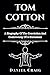 TOM COTTON: A Biography Of ...