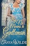 By No Means a Gentleman (Ladies Who Dare #2) Book cover for By No Means a Gentleman (Ladies Who Dare #2)