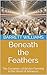 Beneath the Feathers: The D...