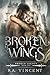 Broken Wings: Special Edition (Broken Legacy Special Edition)