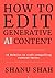 How to Edit Generative AI Content in 2024: 16 Rubrics to Craft Compelling Content Faster