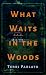 What Waits in the Woods