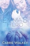 Emma's Hero by Carrie   Walker