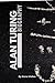 ALAN TURING BIOGRAPHY : Alan Turing's Revolutionary Journey in the Battle for Artificial Intelligence, Computing, and Codebreaking (Biographical Chronicles Book 15)