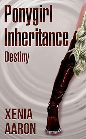 Ponygirl Inheritance: Destiny