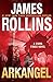 Arkangel A Novel (Sigma Force, 18) by James Rollins