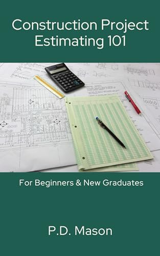 Construction Project Estimating 101: For Beginners & New Graduates (Construction Careers Series)