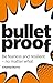 Bulletproof: Be fearless an...
