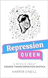 Book cover for Repression Queen: A Memoir About Gender Transformation Erotica