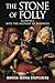 The Stone of Folly by Monica-Maria Stapelberg The Stone of Folly by Monica-Maria Stapelberg