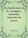 Si al principio no lo consigues, inténtalo, inténtalo de nuevo by Zen Cho