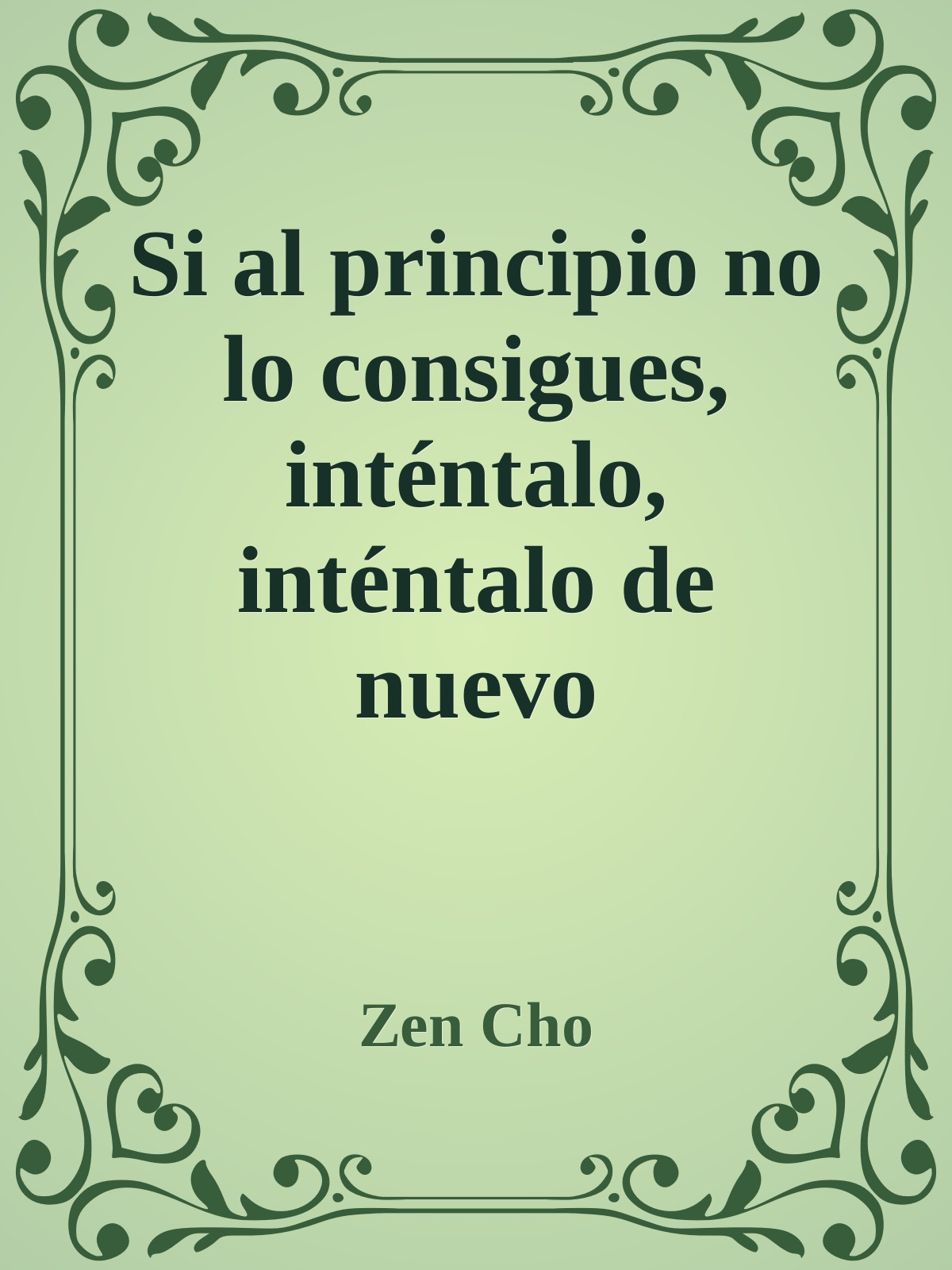 Portada de Si al principio no lo consigues, inténtalo, inténtalo de nuevo, de Zen Cho