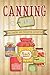 Canning For Kids: The Canni...