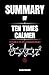 Summary Of Ten Times Calmer ( A Guide to Dr. Kirren Schnack's Book ): Beat Anxiety and Change Your Life