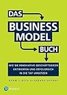 Das Business Model Buch: Wie Sie innovative Geschäftsideen entwerfen und erfolgreich in die Tat umsetzen (Pearson Studium - Business) (German Edition) Das Business Model Buch: Wie Sie innovative Geschäftsideen entwerfen und erfolgreich in die Tat umsetzen (Pearson Studium - Business) (German Edition)