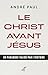 LE CHRIST AVANT JESUS - UN ...