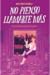 No pienso llamarte más: His...
