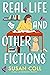 Real Life and Other Fictions: A Novel