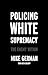Policing White Supremacy: The Enemy Within