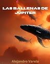 Las ballenas de Júpiter (Spanish Edition)