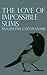 The Love of Impossible Sums by Panayotis Cacoyannis