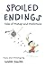 Spoiled Endings by Webb  Smith