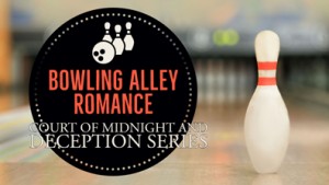 A Bowling Alley Romance (Court of Midnight and Deception)
