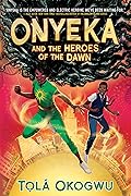 Onyeka and the Heroes of the Dawn (Onyeka #3)